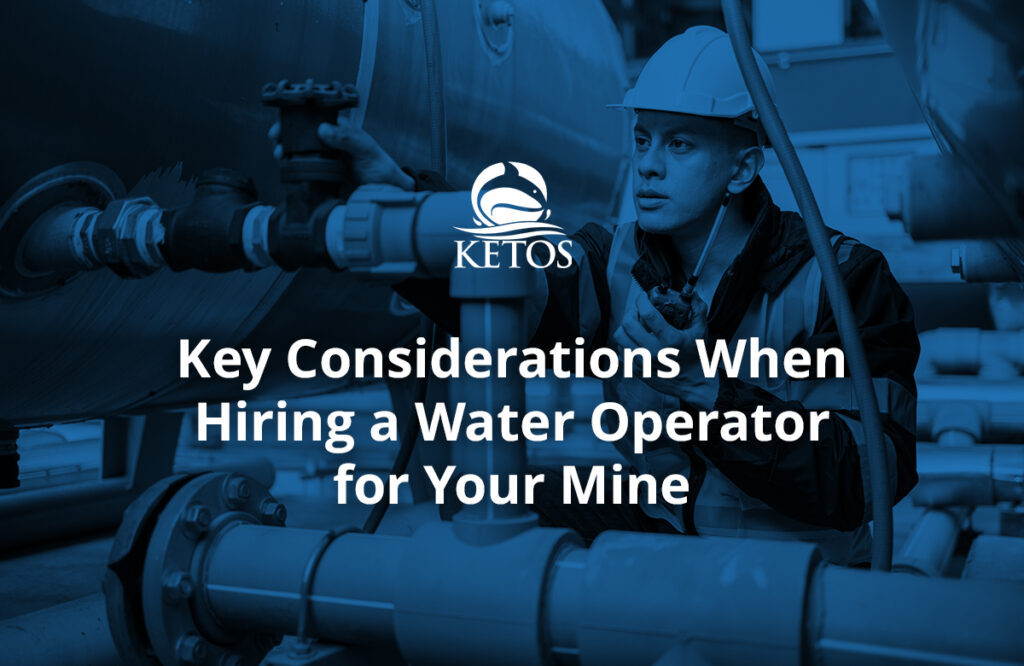 Key Considerations When Hiring A Water Operator For Your Mine